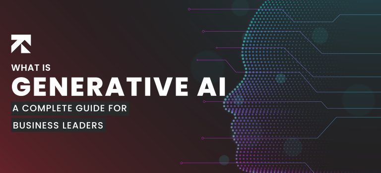 What is Generative AI? A Complete Guide for Business Leaders