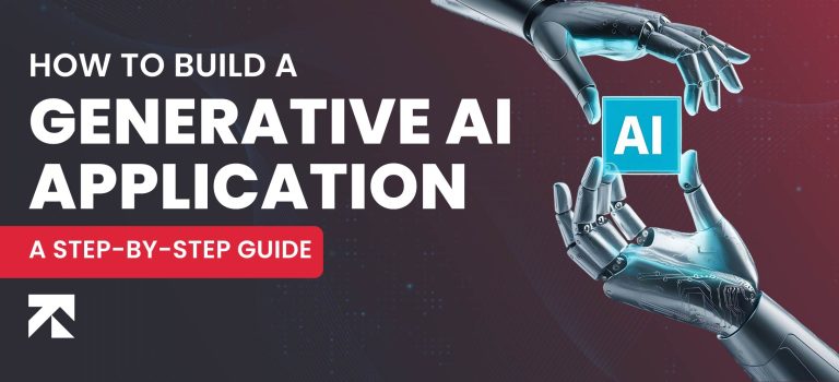 How to Build a Generative AI Application: Step-by-Step